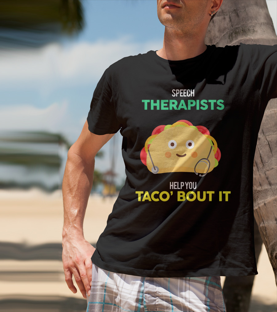 Speech Therapists Help You Taco Bout It Taco T-Shirt