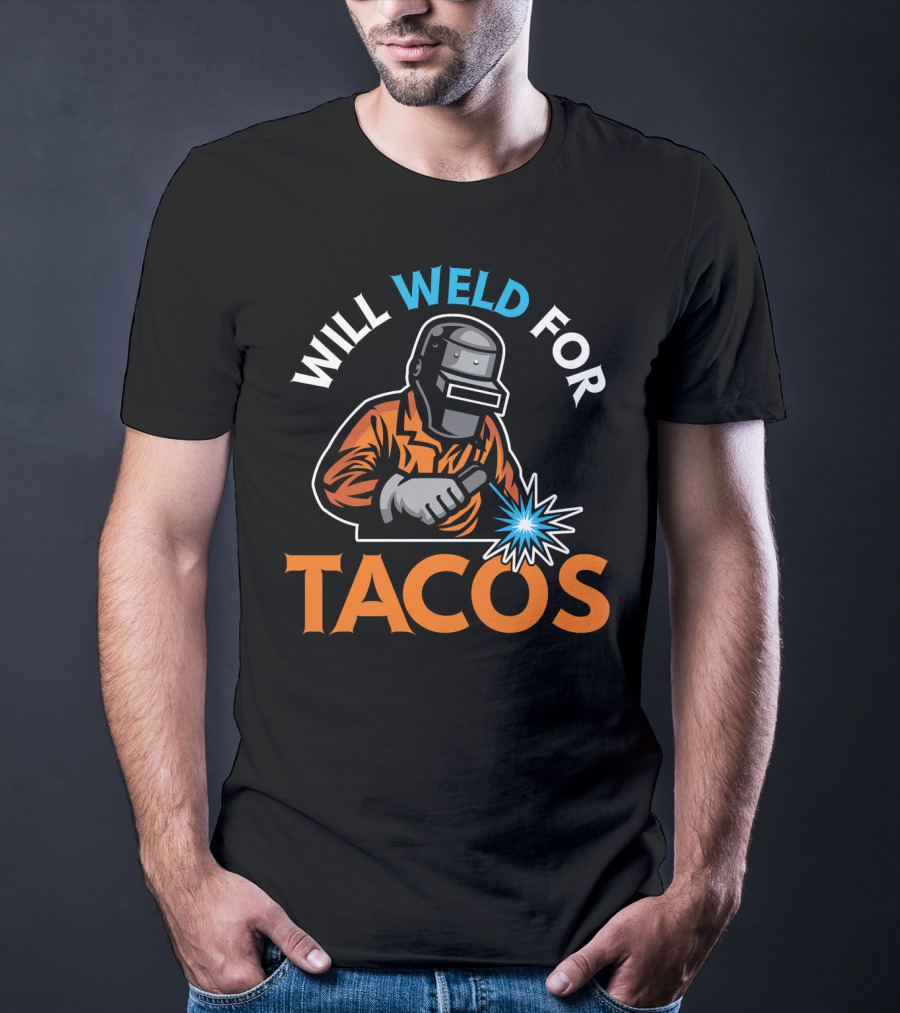 Will Weld For Tacos Funny Welder Welding T-Shirt Design Image T-Shirt