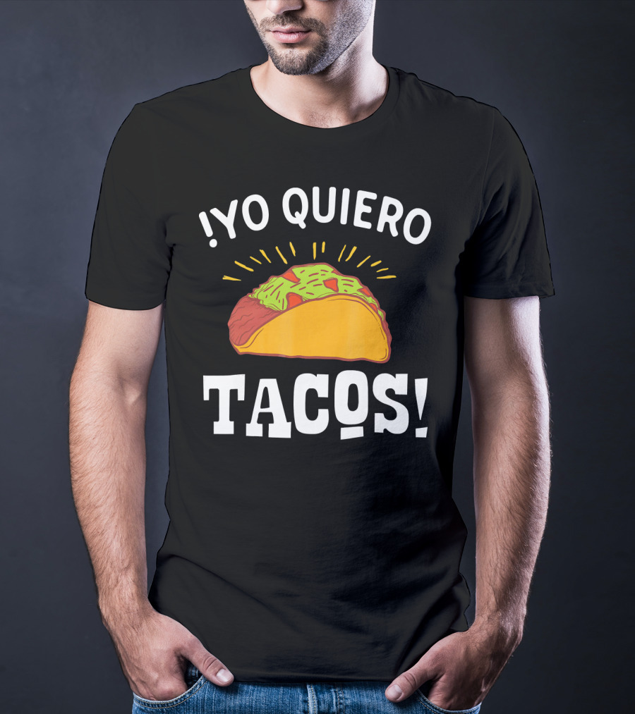 Yo Quiero Tacos Funny Mexican Food Lover Enthusiastic Taco T-Shirt