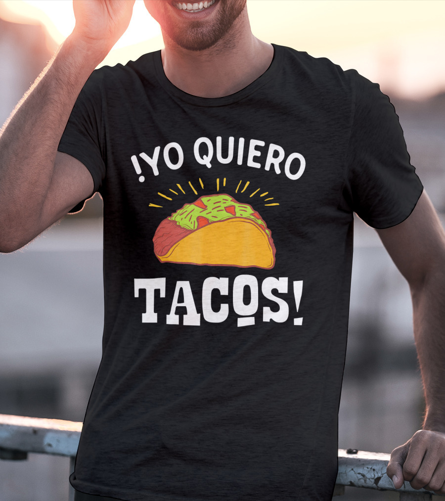 Yo Quiero Tacos Funny Mexican Food Lover Enthusiastic Taco T-Shirt