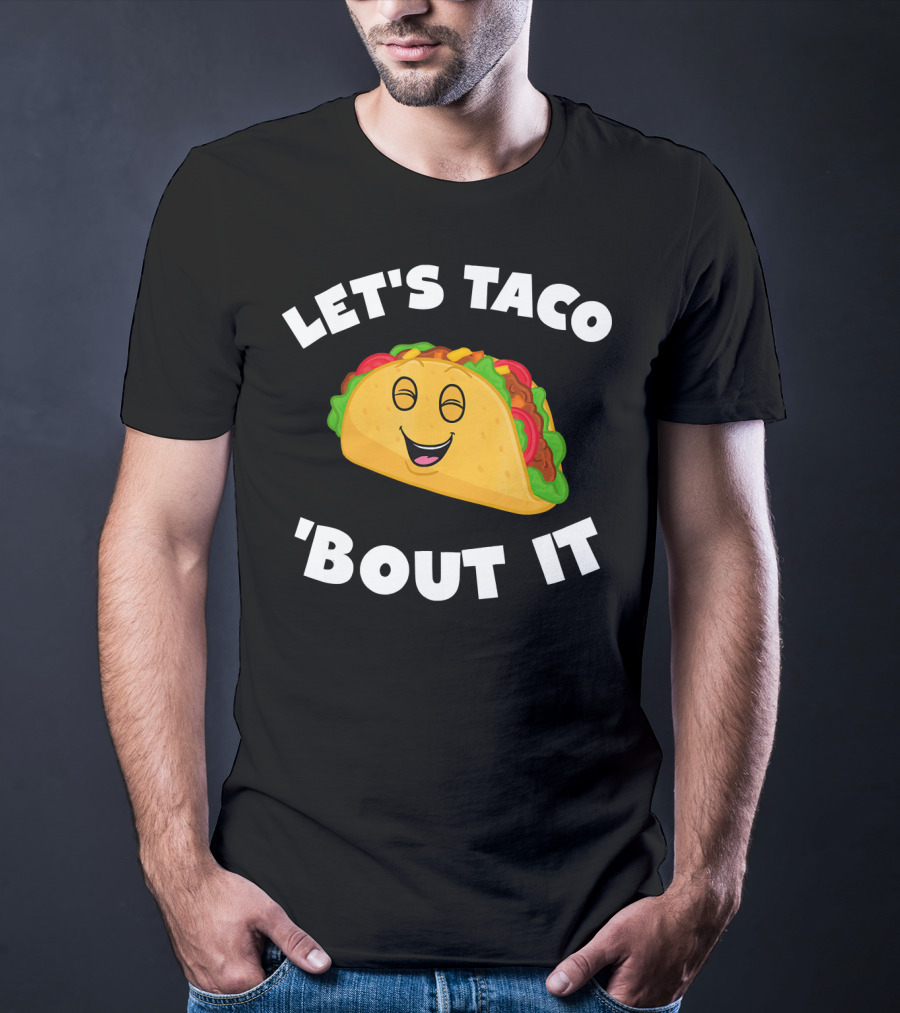 Let's Taco 'Bout It T-Shirt