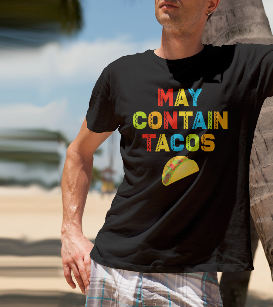 May Contain Tacos Mexican Food Lover Colorful Fun T-Shirt