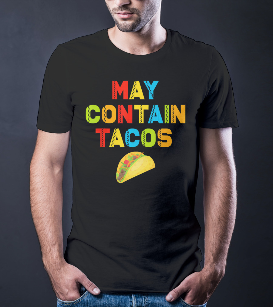 May Contain Tacos Mexican Food Lover Colorful Fun T-Shirt