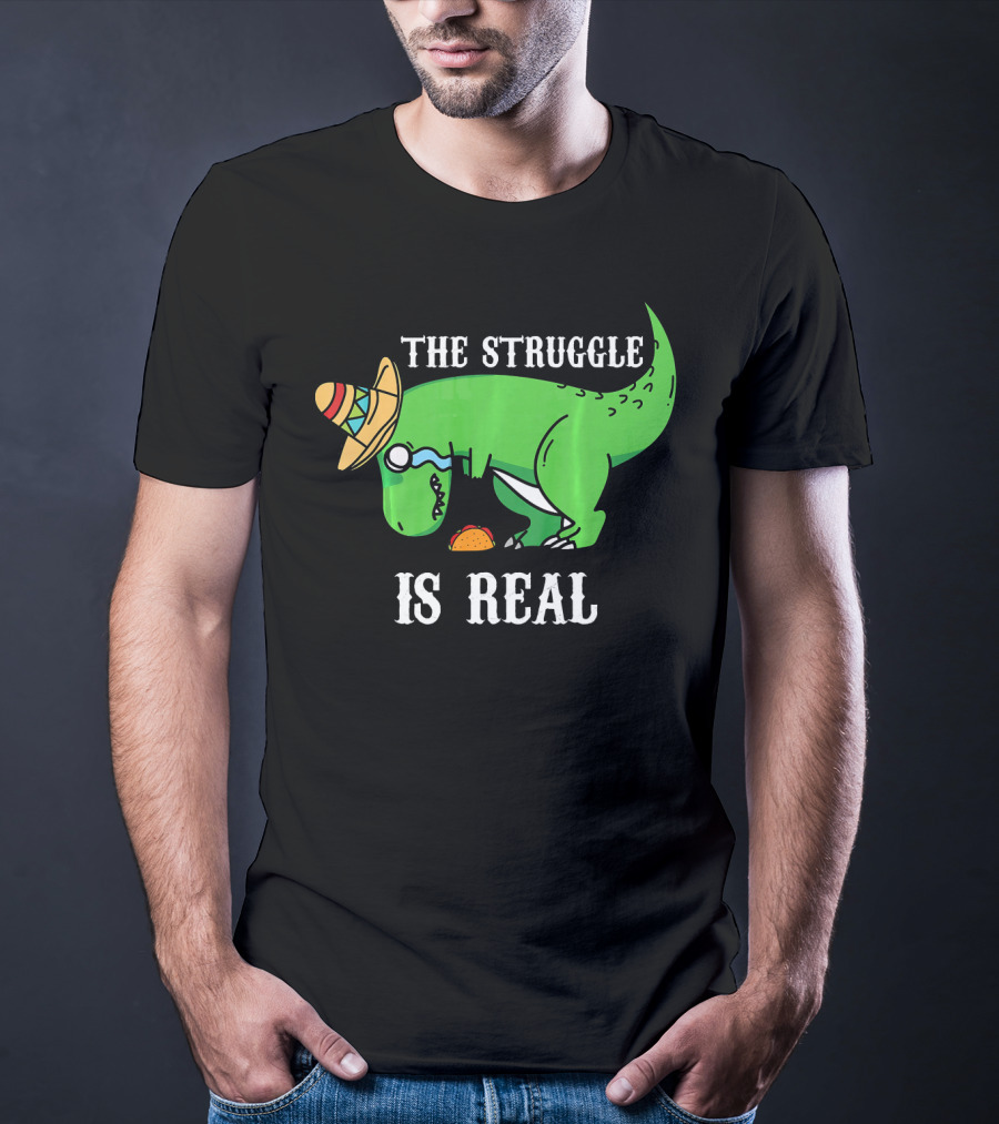 The Struggle Is Real Funny Rex Dinosaur Hat Tacos T-Shirt