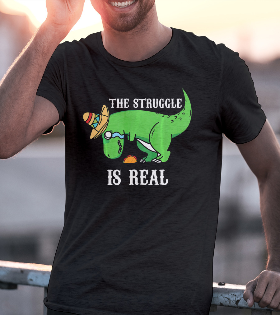 The Struggle Is Real Funny Rex Dinosaur Hat Tacos T-Shirt