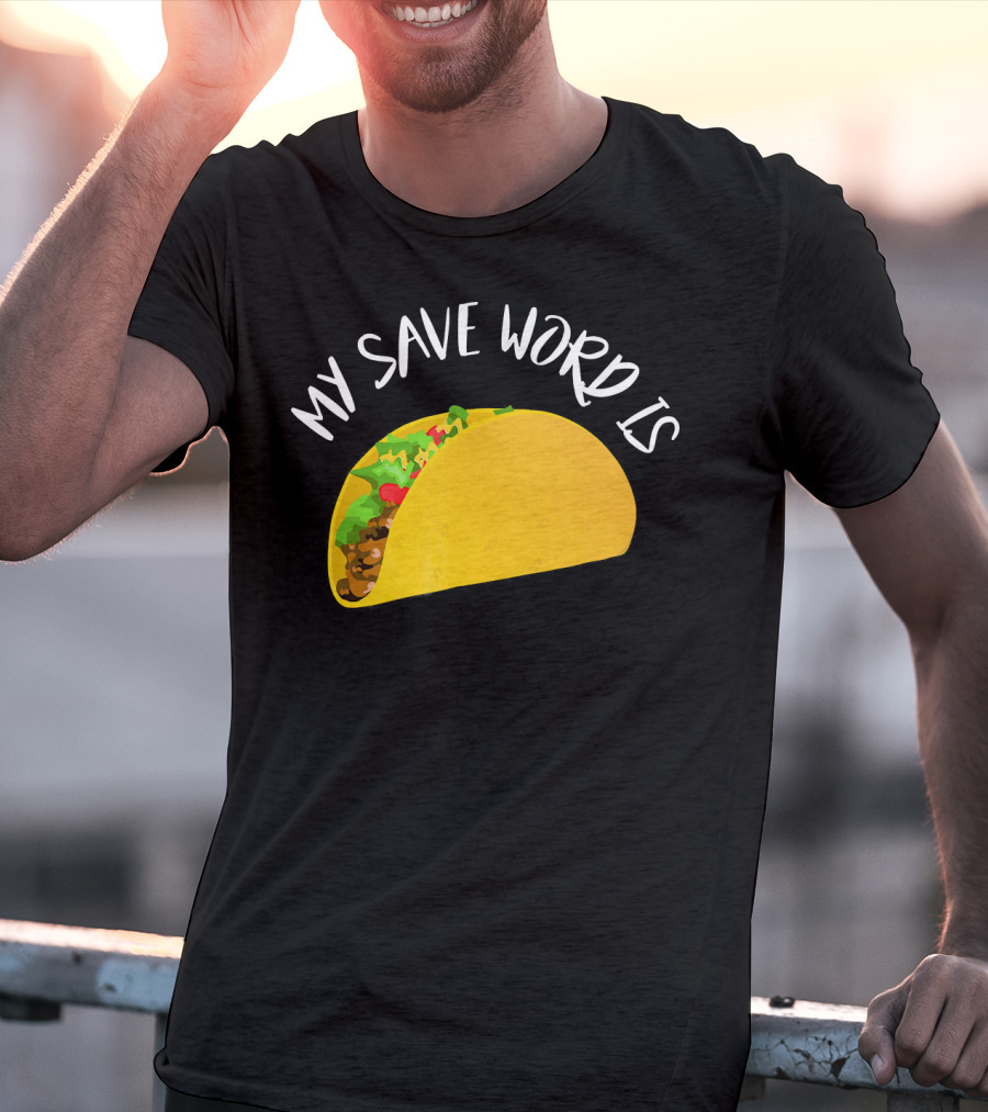 My Save Word Is Taco BDS Humor T-Shirt