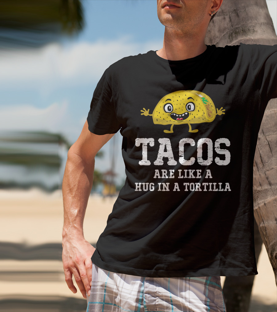 Tacos Are Like A Hug In A Tortilla Happy Animated Taco T-Shirt