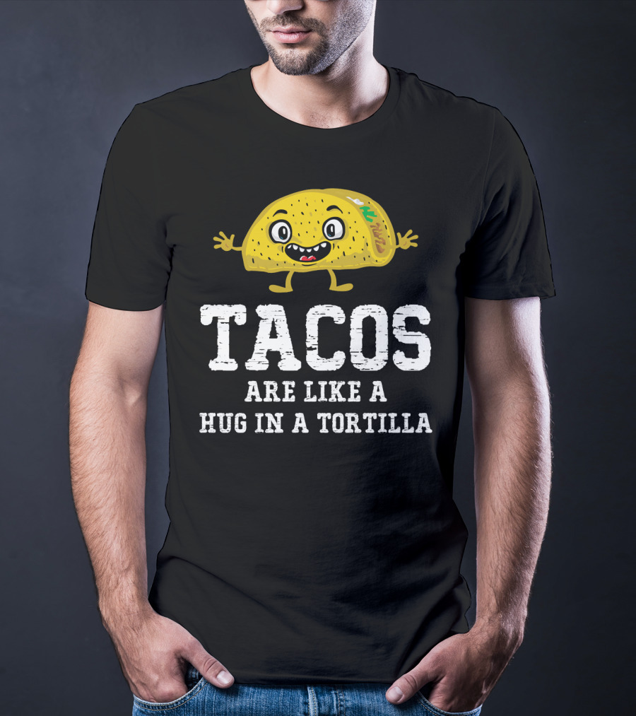 Tacos Are Like A Hug In A Tortilla Happy Animated Taco T-Shirt