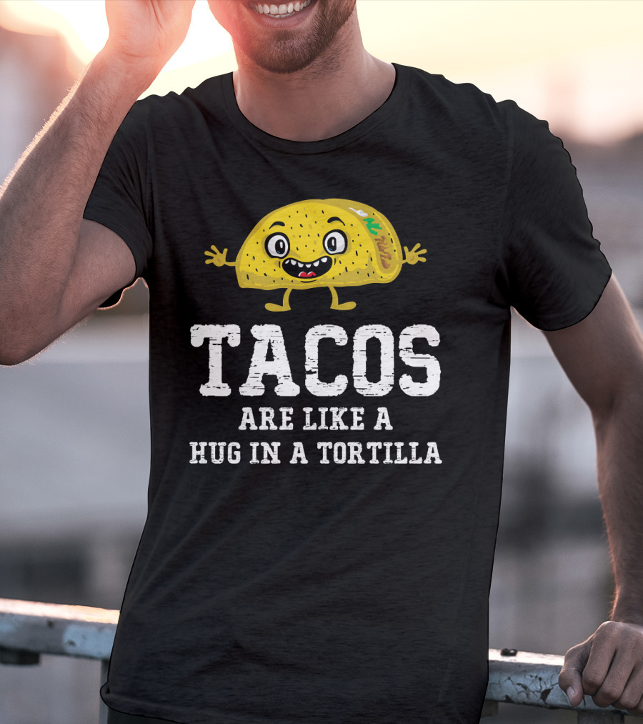 Tacos Are Like A Hug In A Tortilla Happy Animated Taco T-Shirt