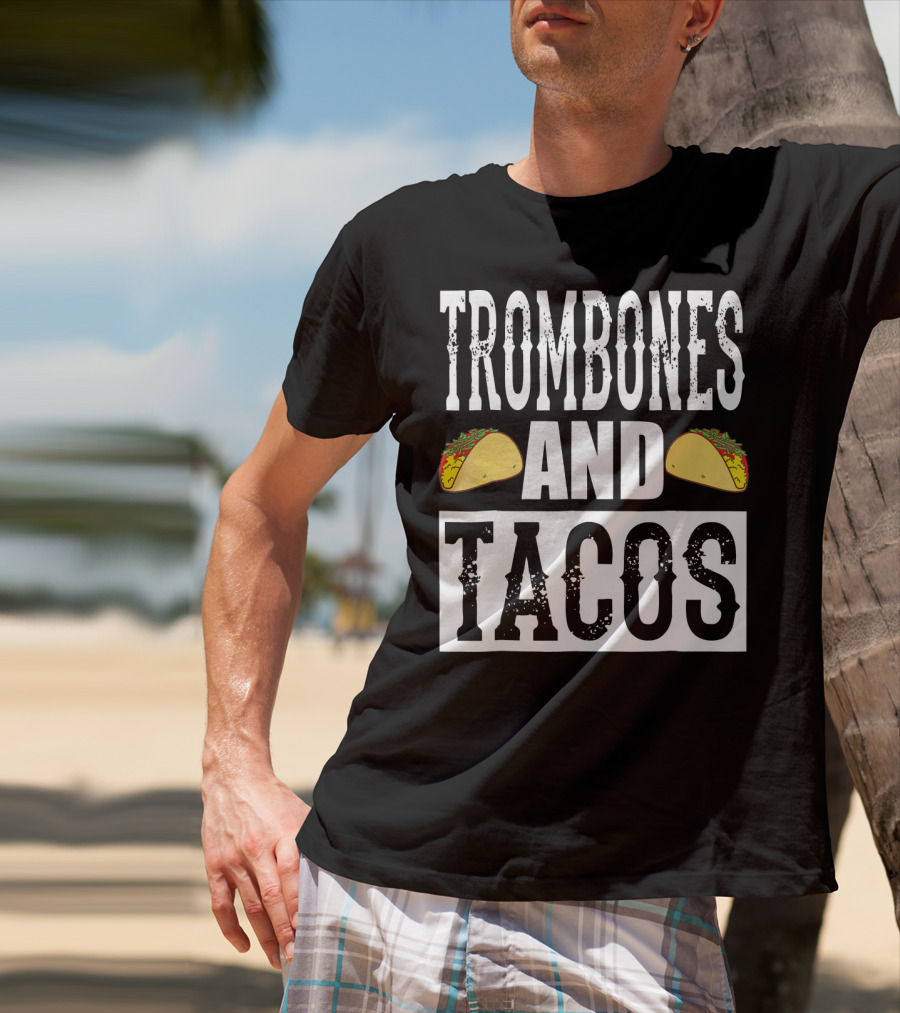 Trombones And Tacos Funny Taco Band Humor T-Shirt