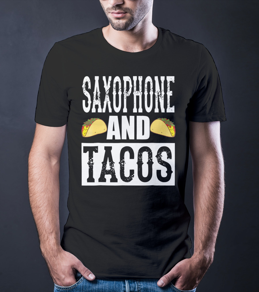 Saxophone And Tacos Funny Taco Band Saxophone And Tacos T-Shirt