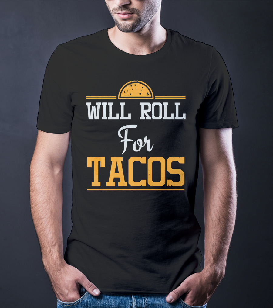 Will Roll For Tacos Funny Brazilian Jiujitsu Mexican Food Humor T-Shirt