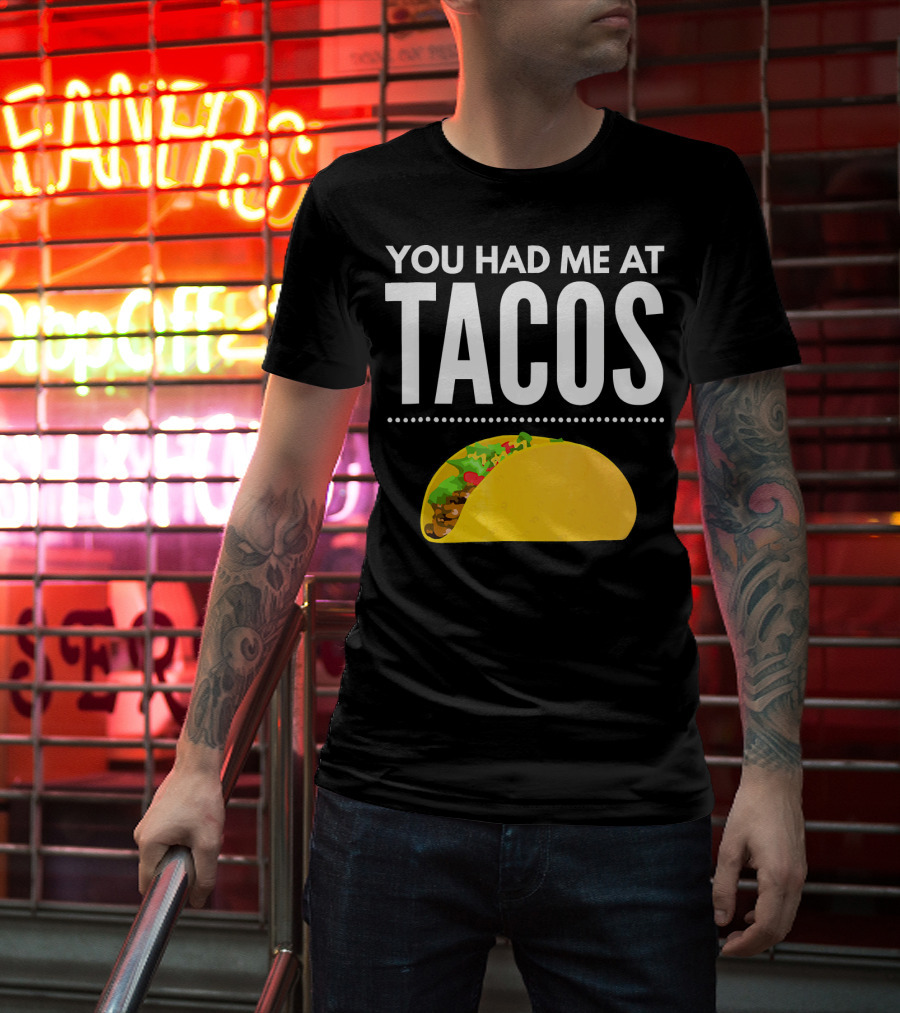 You Had Me At Tacos Mexican Quotes Taco T-Shirt