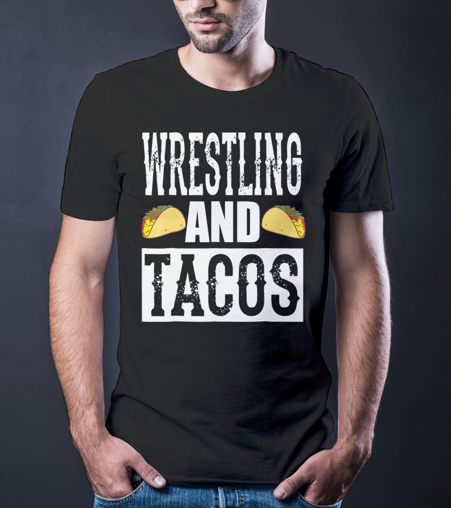 Wrestling And Tacos Funny Taco Enthusiast Humor T-Shirt