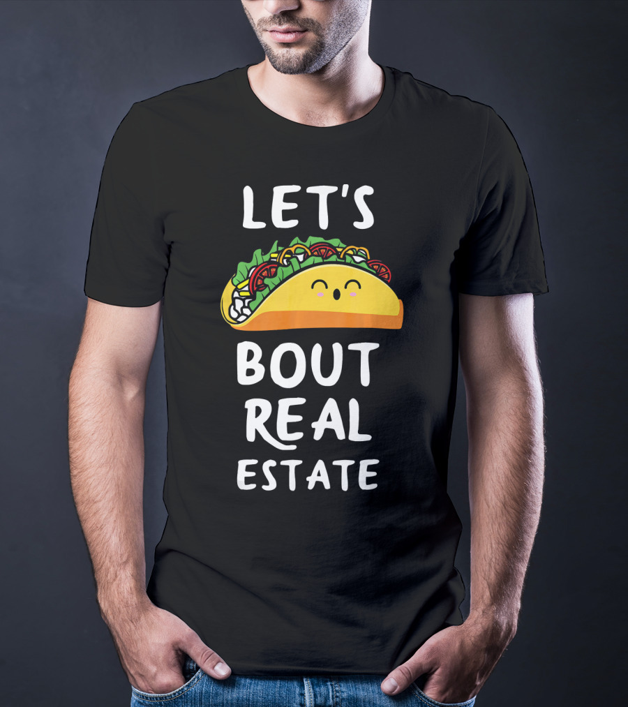 Let's Taco Bout Real Estate T-Shirt