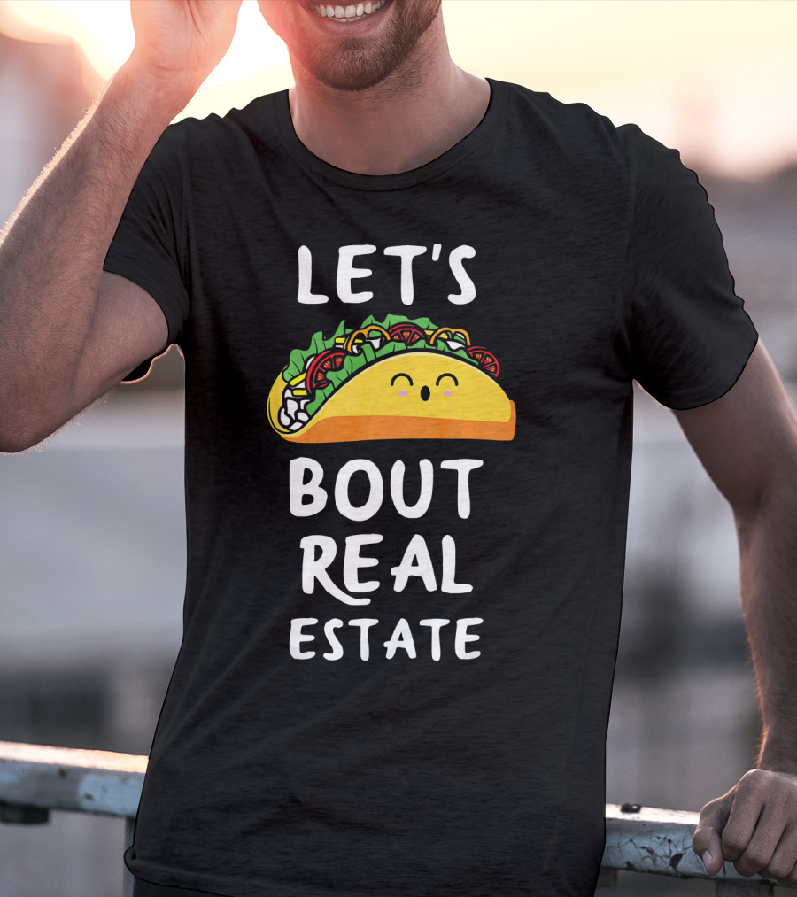 Let's Taco Bout Real Estate T-Shirt