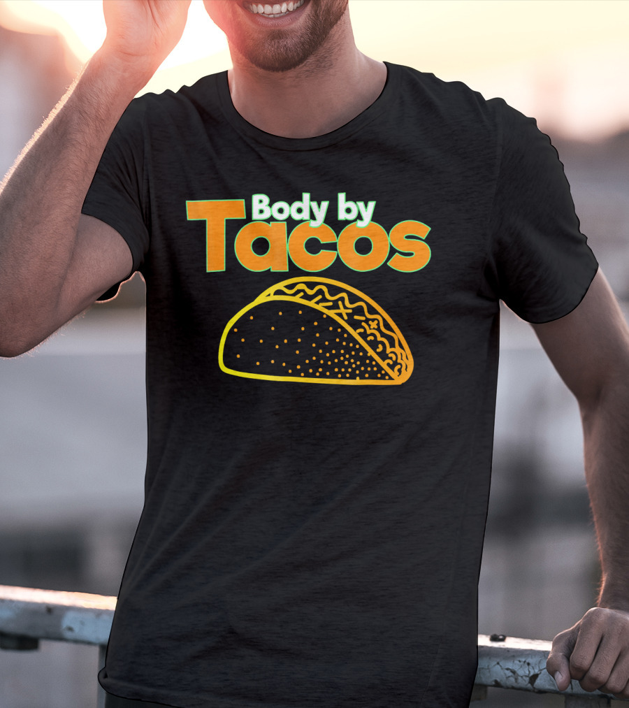 Body By Tacos Funny Taco Mexic T-Shirt