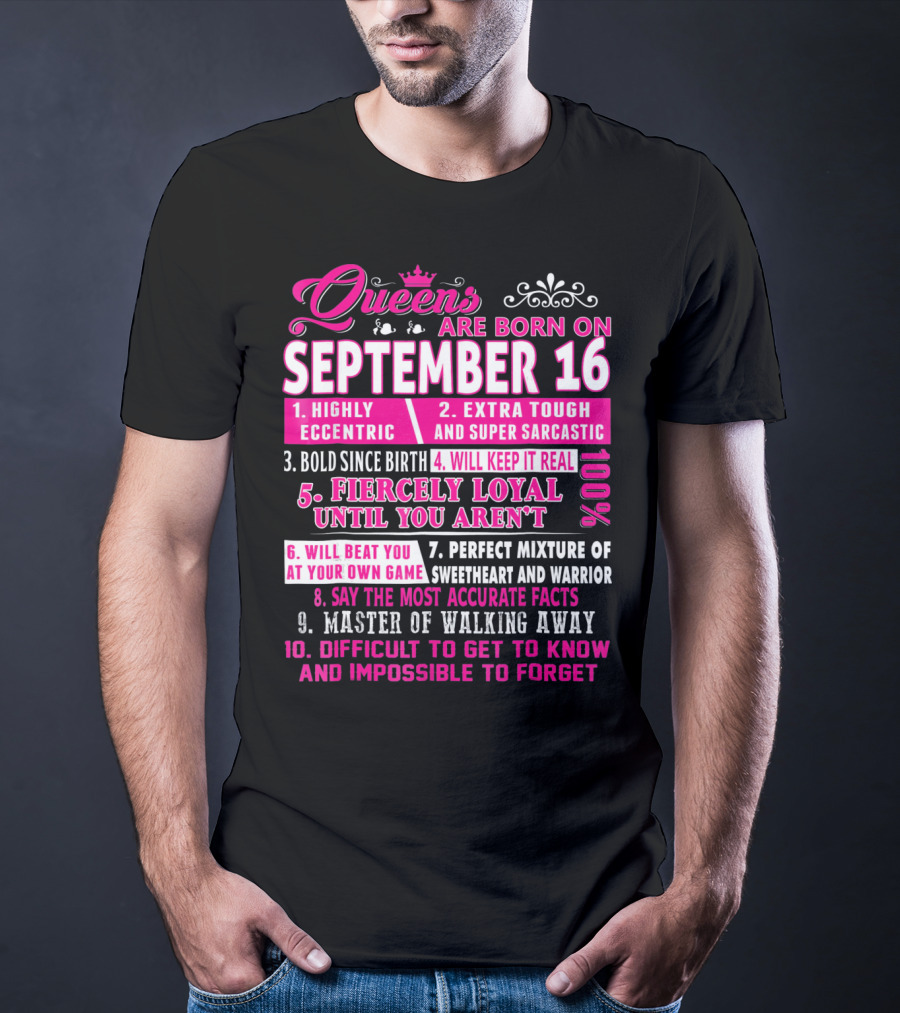 Queens Are Born On September 16th Highly Eccentric Extra Tough Bold Fiercely Loyal Sarcastic Perfect Mixture Sweetheart Warrior T-Shirt