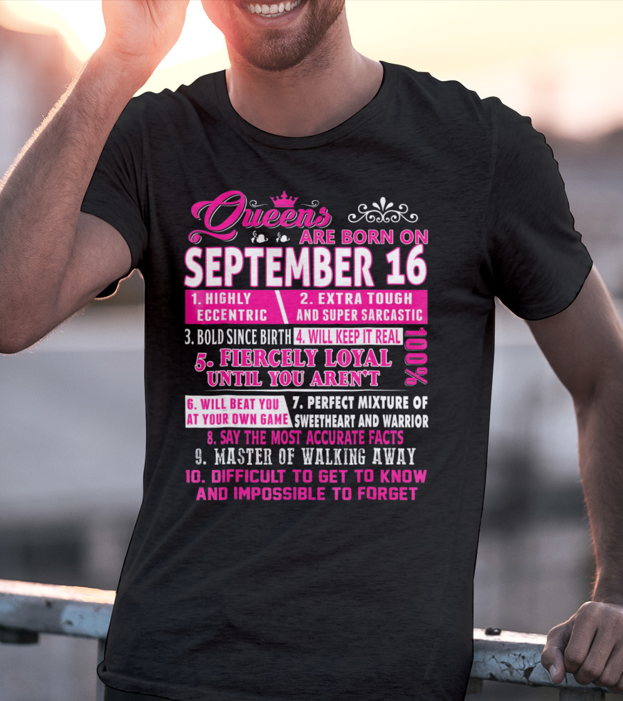 Queens Are Born On September 16th Highly Eccentric Extra Tough Bold Fiercely Loyal Sarcastic Perfect Mixture Sweetheart Warrior T-Shirt