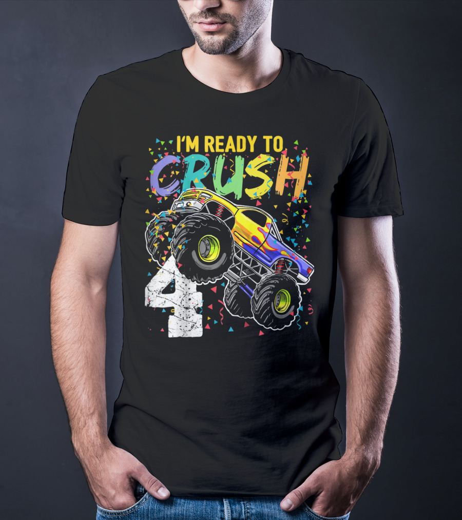 I'm Ready To Crush 4 Monster Truck Birthday Kids T-Shirt
