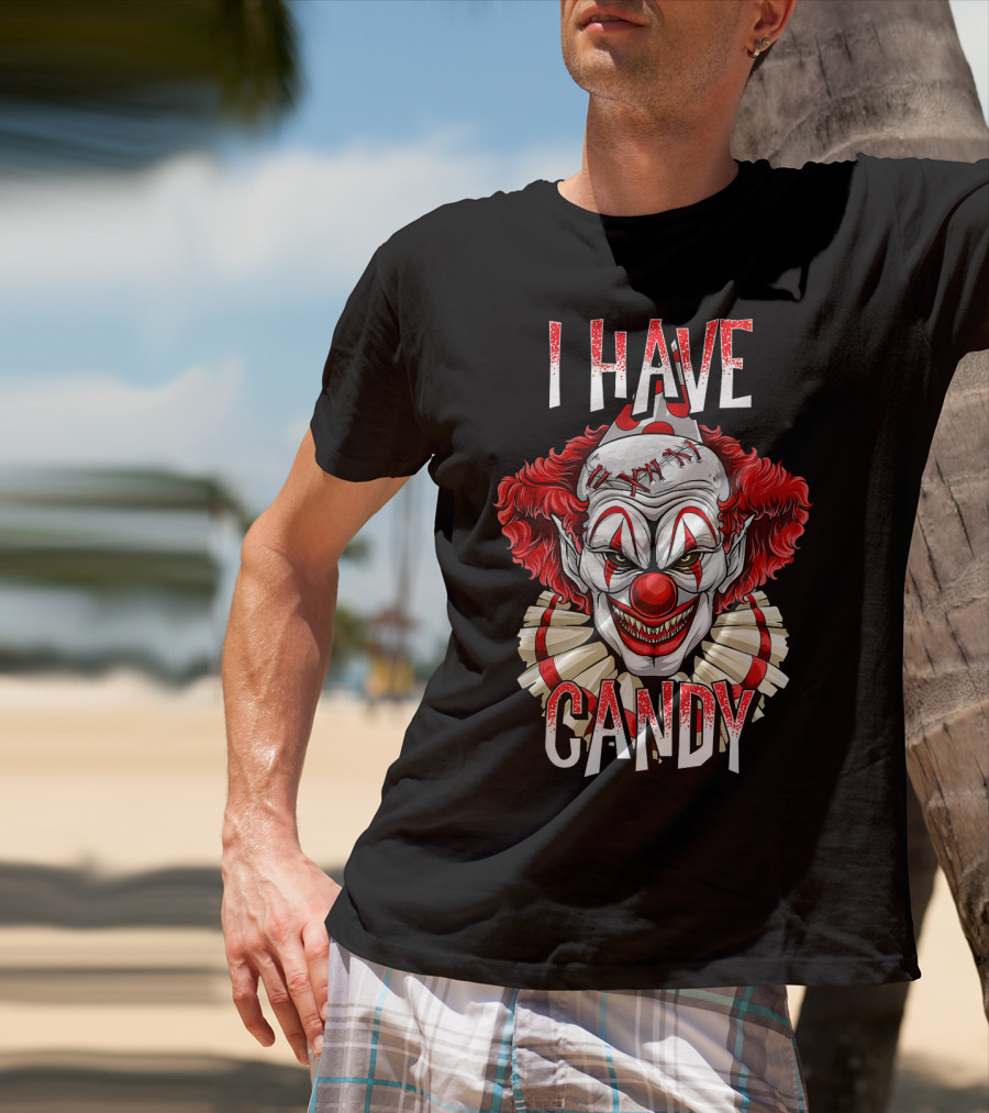 I Have Candy Scary Creepy Clown T-Shirt