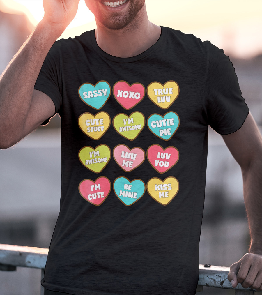 Sassy XOXO True Luv Cute Stuff I'm Awesome Cutie Pie Luv You I'm Cute Be Mine Kiss Me T-Shirt