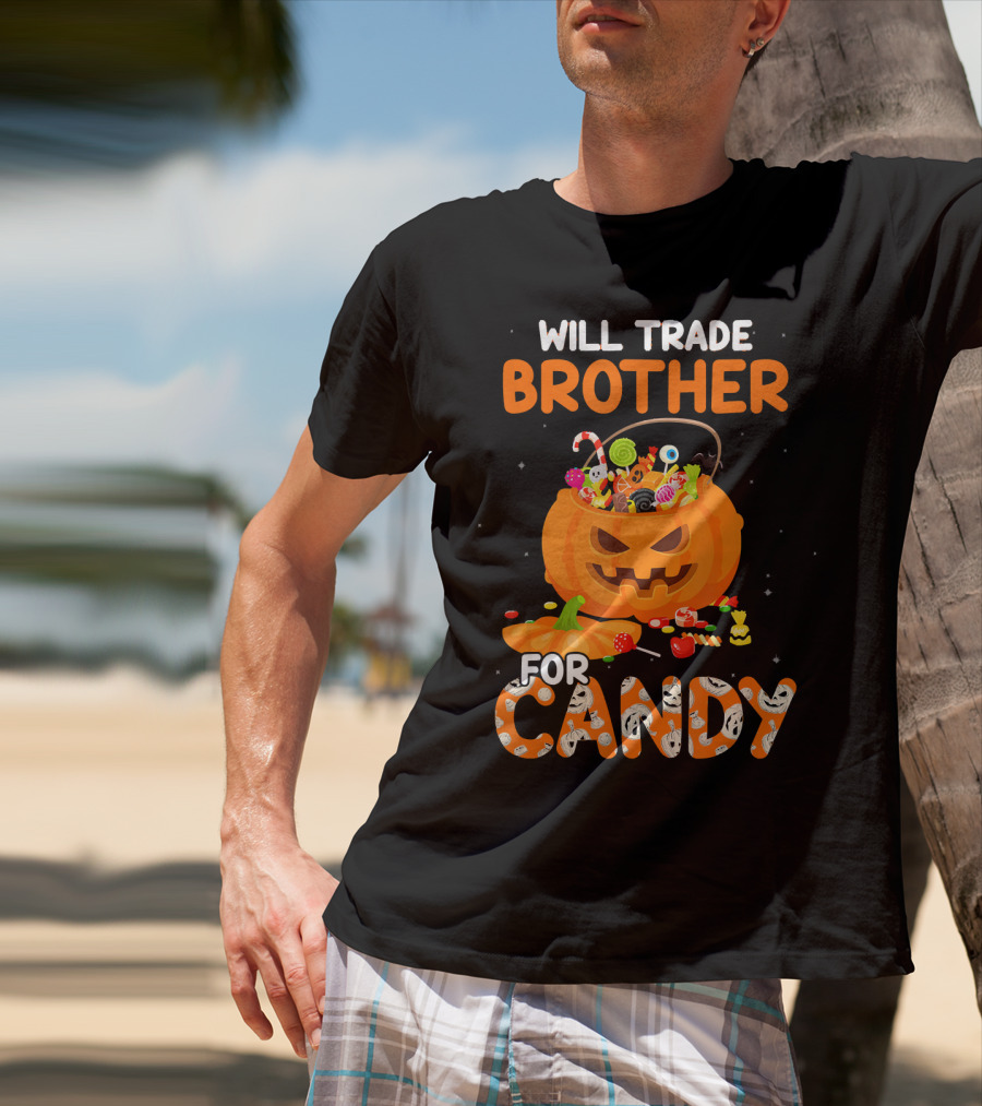 Will Trade Brother For Candy Halloween Pumpkin Basket T-Shirt