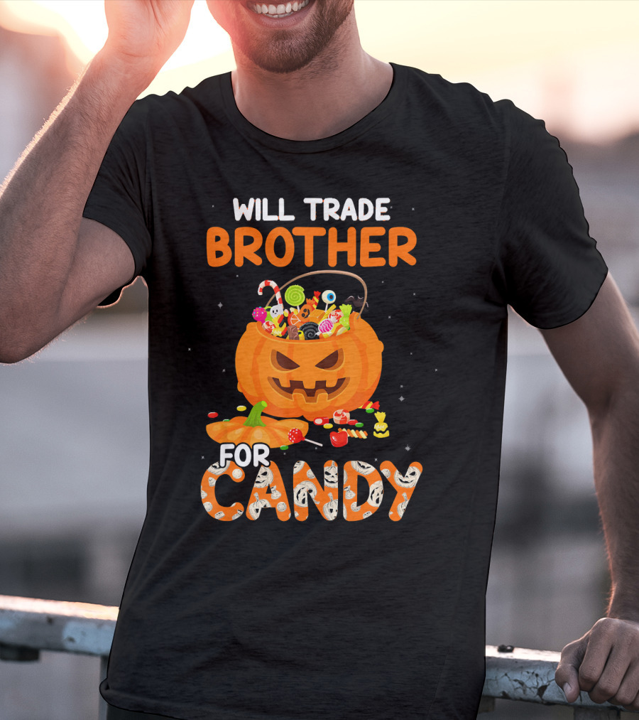 Will Trade Brother For Candy Halloween Pumpkin Basket T-Shirt