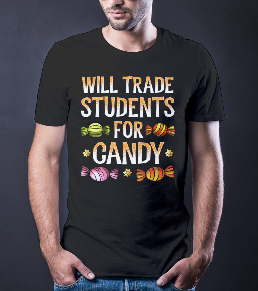 Will Trade Students For Candy Colorful Wrapped Sweets And Stars T-Shirt