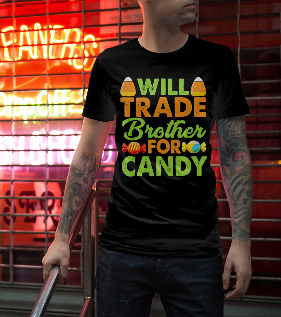 Will Trade Brother For Candy T-Shirt