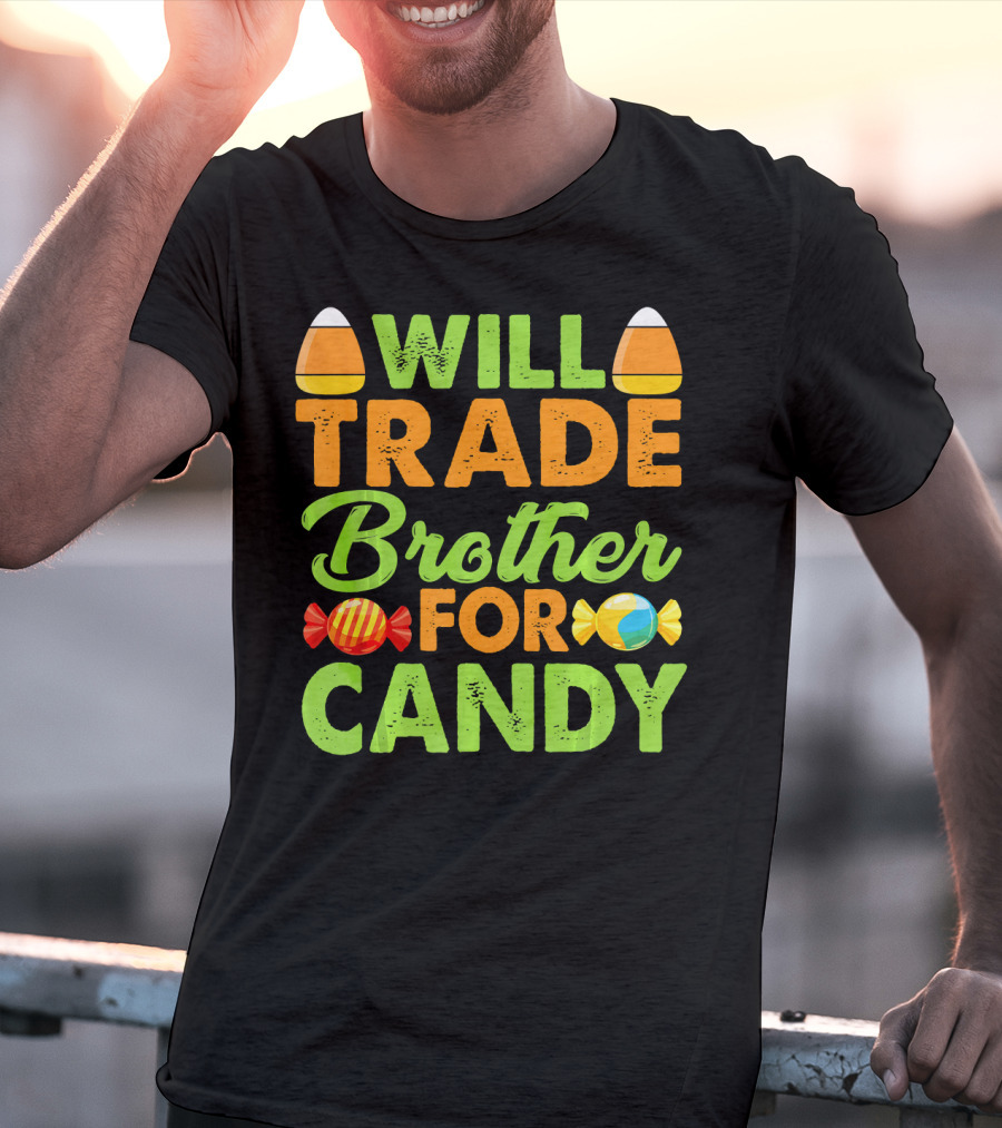 Will Trade Brother For Candy T-Shirt