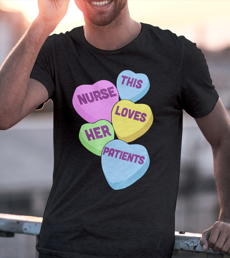 Nurse This Loves Her Patients Candy Hearts T-Shirt