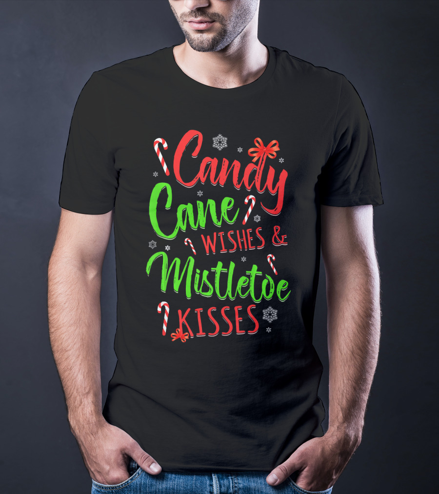 Candy Cane Wishes And Mistletoe Kisses Holiday Festive T-Shirt