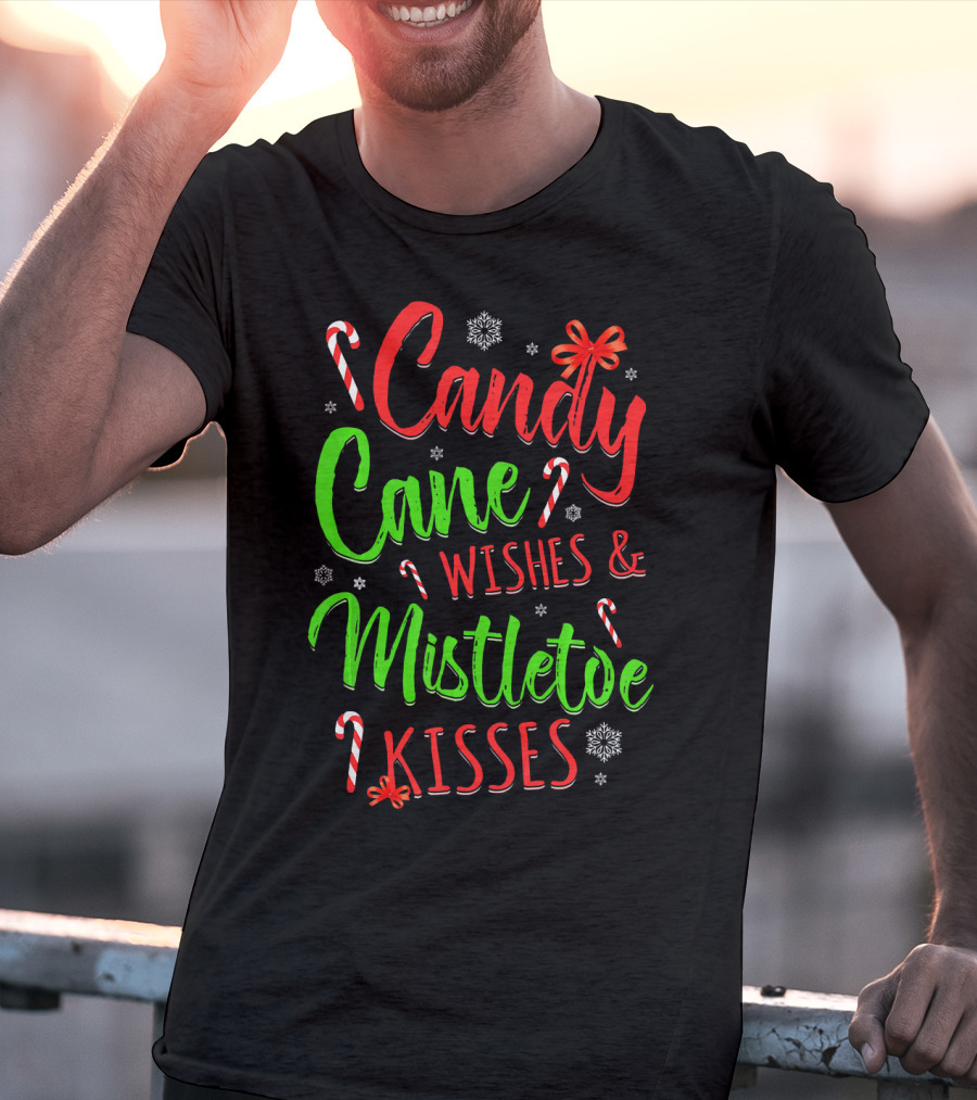 Candy Cane Wishes And Mistletoe Kisses Holiday Festive T-Shirt