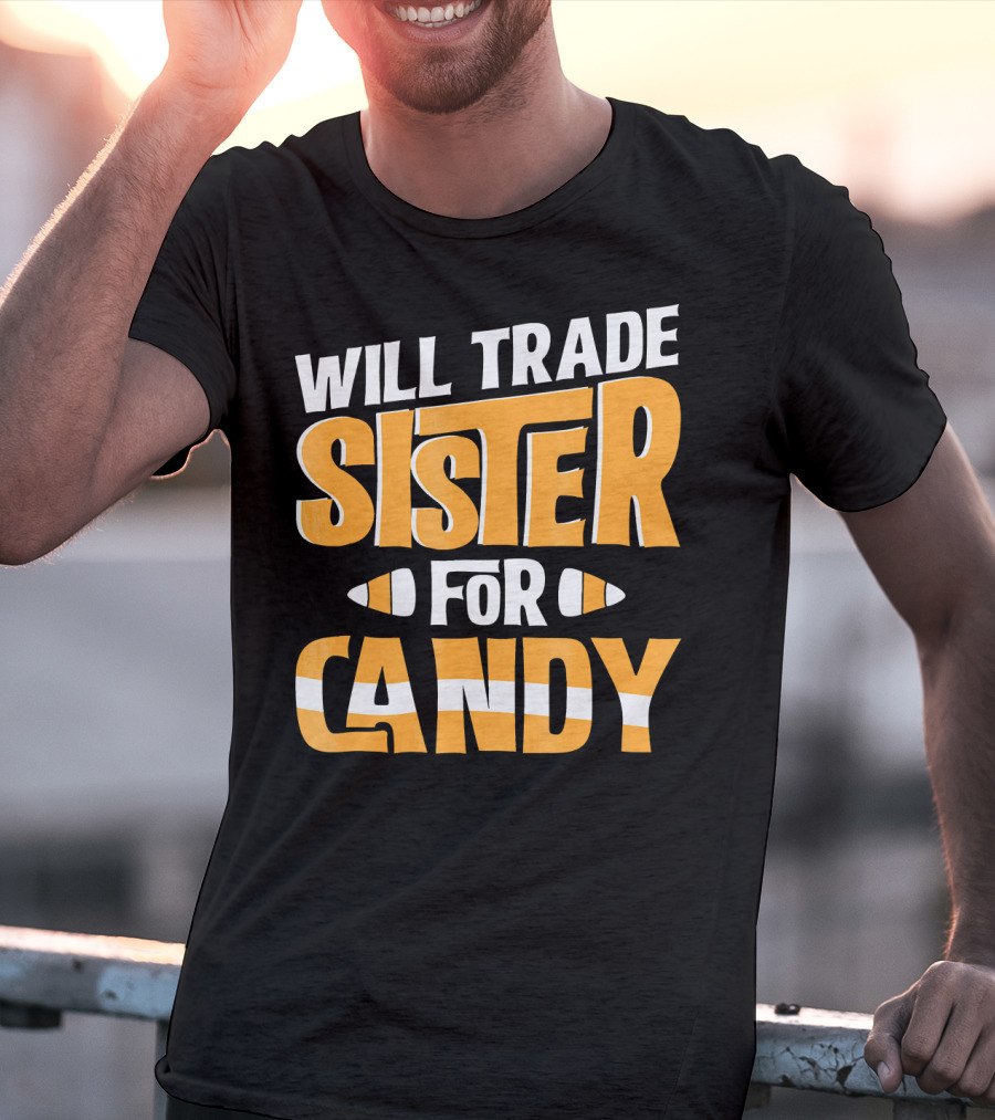 Will Trade Sister For Candy Halloween Humor T-Shirt