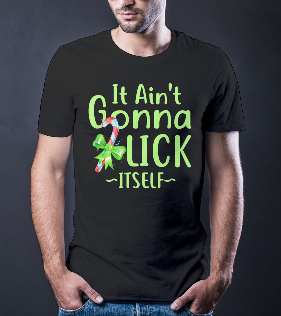 It Ain't Gonna Lick Itself Candy Cane Christmas T-Shirt