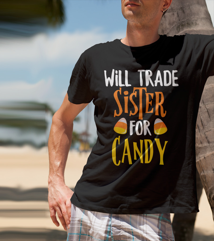 Will Trade Sister For Candy Halloween Candy Corn T-Shirt