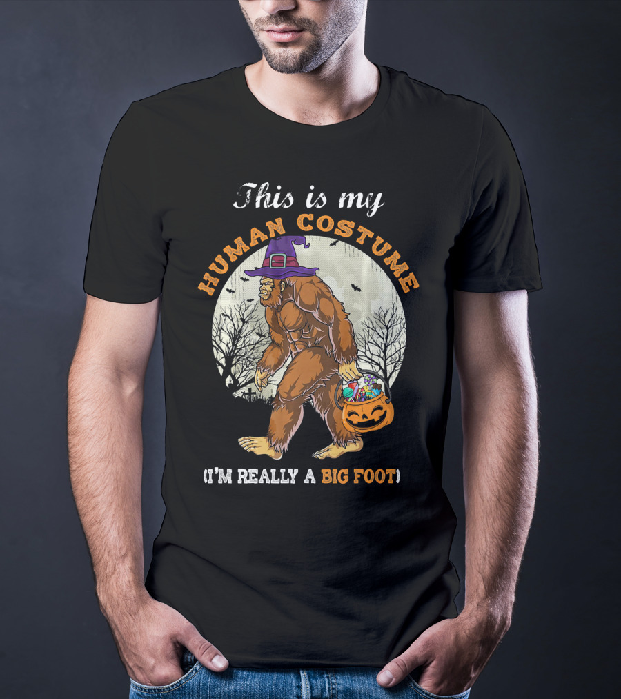 This Is My Human Costume I'm Really A Bigfoot Halloween Sasquatch With Candy Bucket T-Shirt
