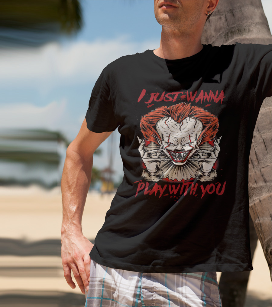 I Just Wanna Play With You Terrifying Scary Halloween Evil Clown T-Shirt