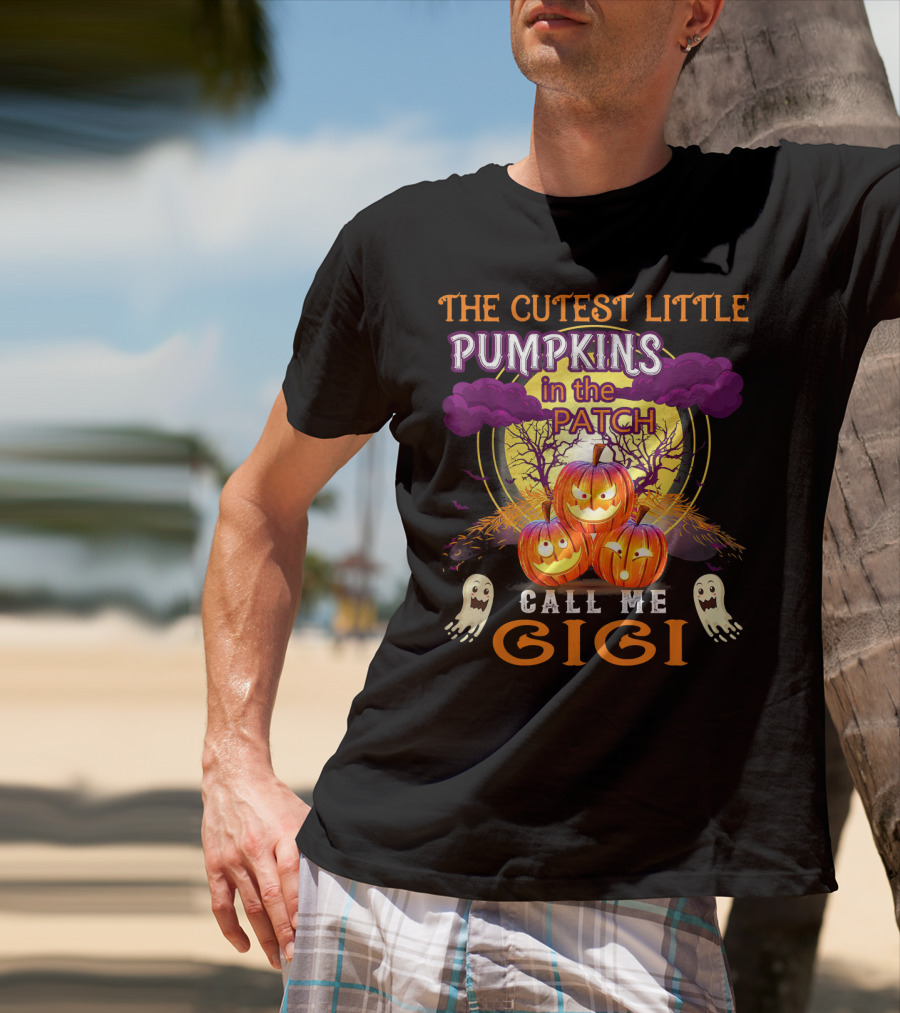 The Cutest Little Pumpkins In The Patch Call Me Gigi T-Shirt