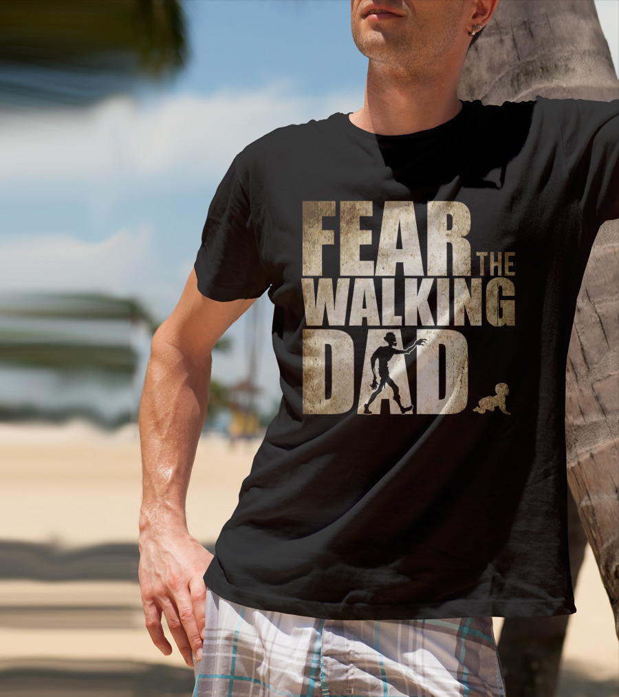 FEAR THE WALKING DAD T-Shirt