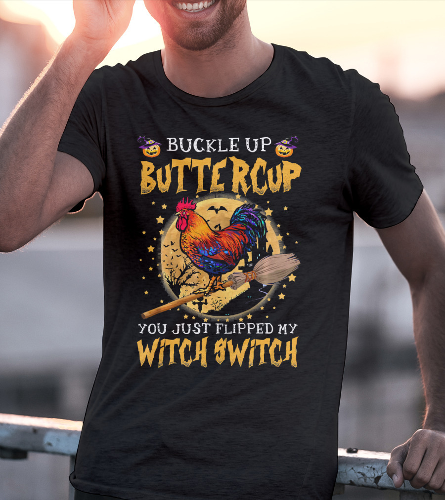 Buckle Up Buttercup You Just Flipped My Witch Switch Halloween Rooster Broom Bats T-Shirt