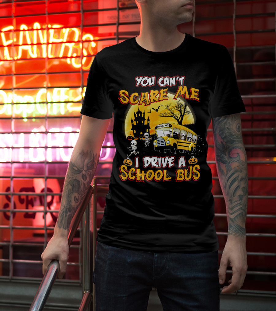 You Can't Scare Me I Drive A School Bus Halloween Skeletons Haunted House T-Shirt