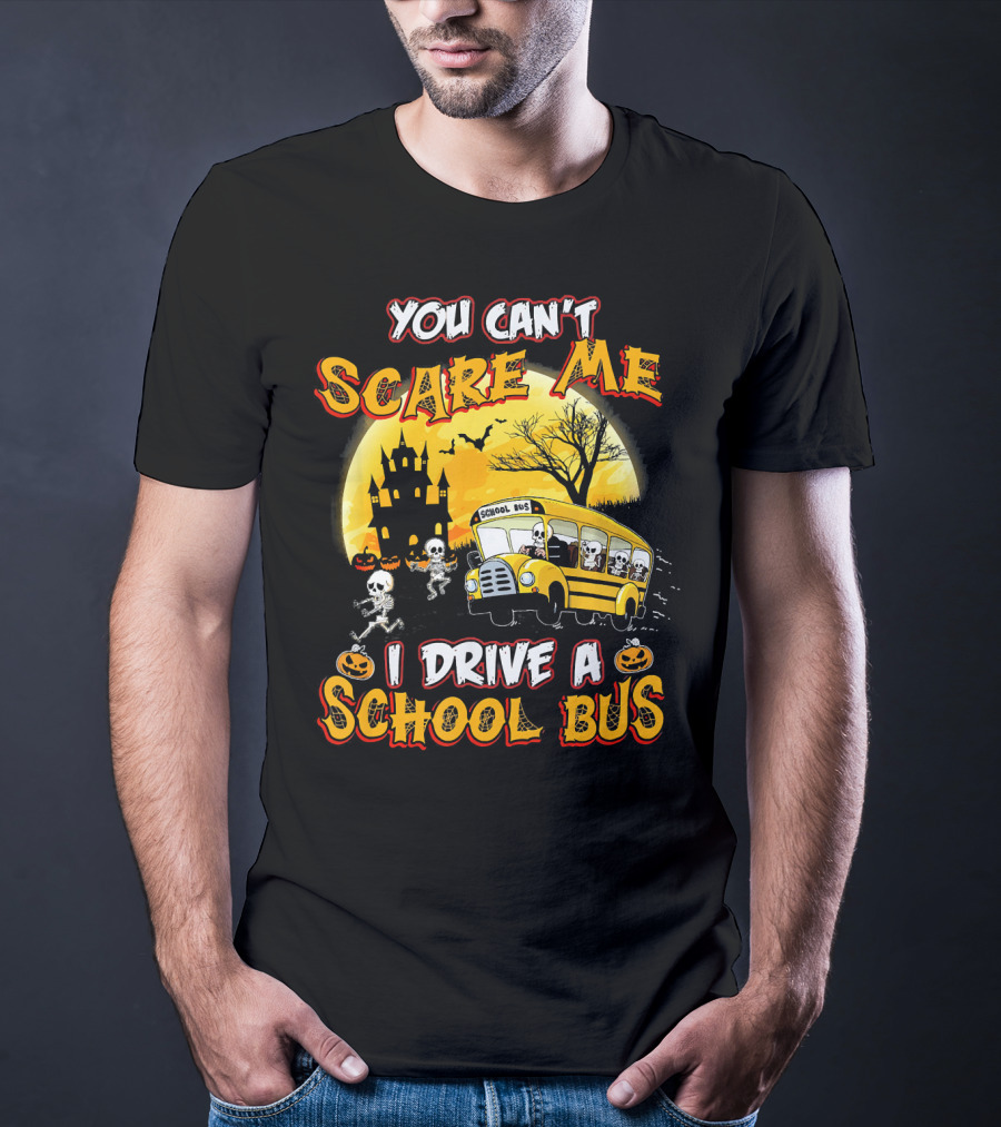 You Can't Scare Me I Drive A School Bus Halloween Skeletons Haunted House T-Shirt