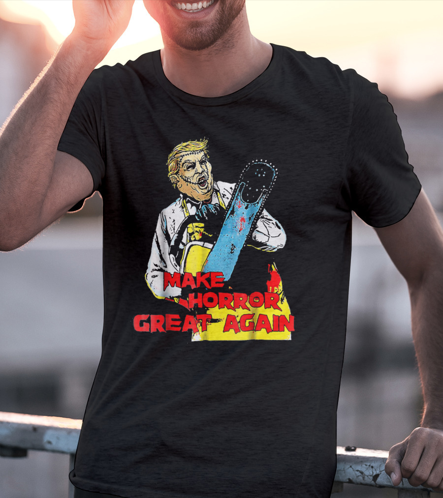 Make Horror Great Again Chainsaw T-Shirt