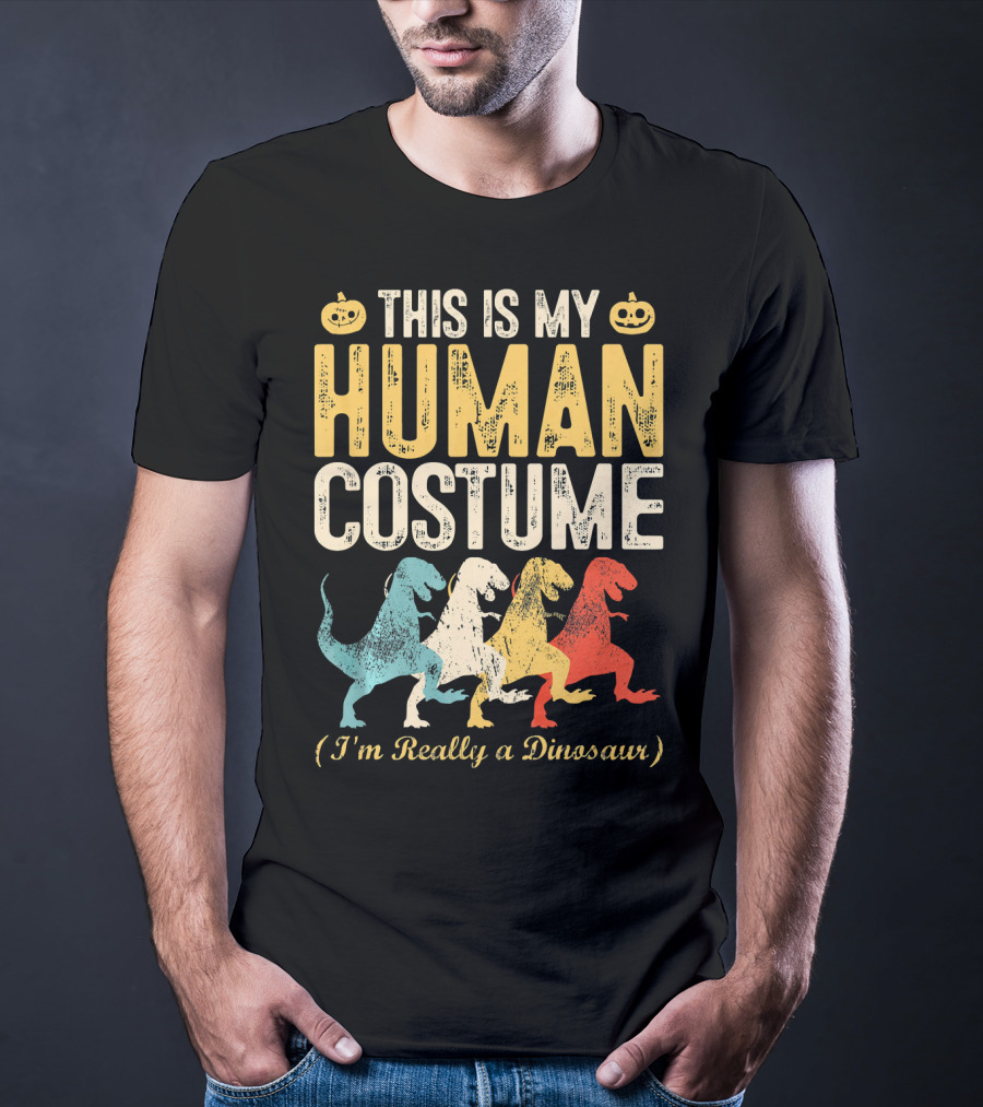 This Is My Human Costume I'm Really A Dinosaur Halloween Pumpkin Decor T-Shirt
