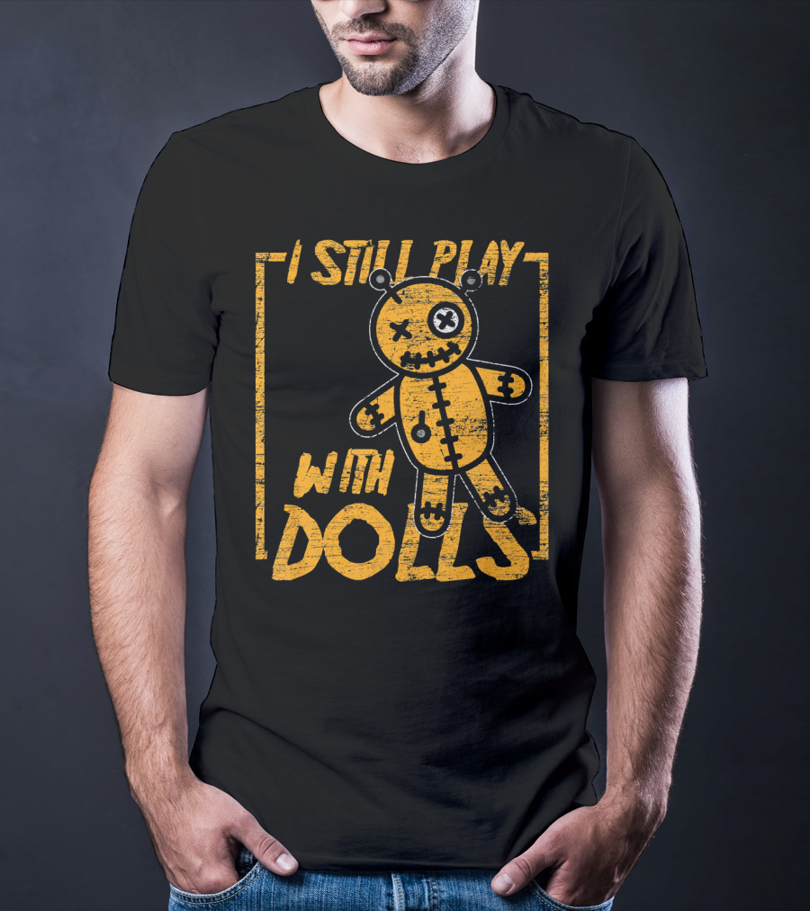 I Still Play With Halloween Voodoo Dolls T-Shirt