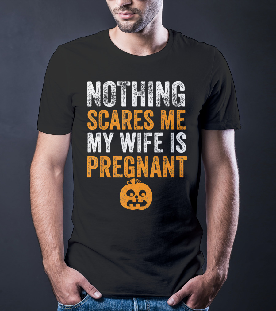 Nothing Scares Me My Wife Is Pregnant Pumpkin Face T-Shirt