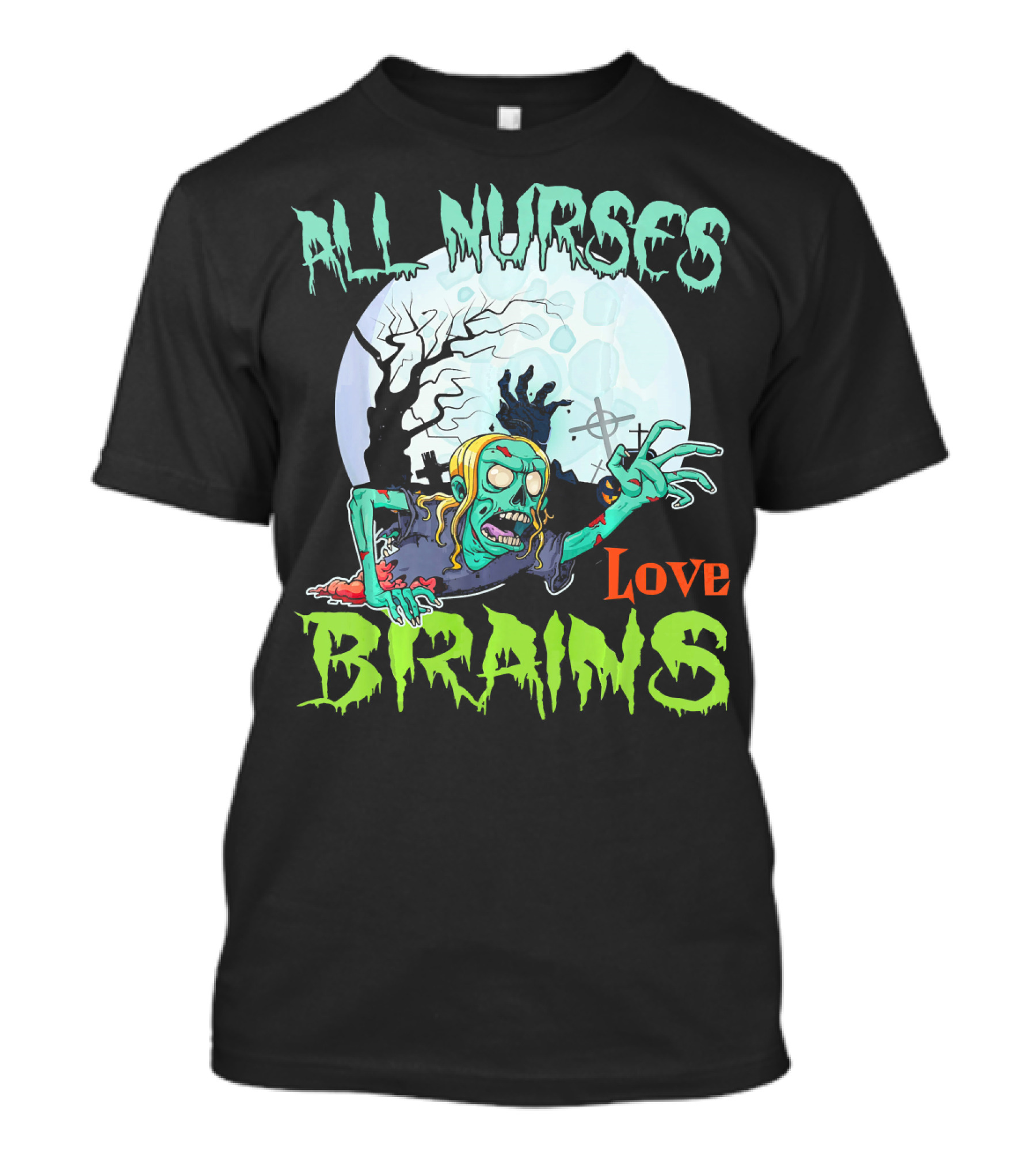 All Nurses Love Brains Zombie Hand Moon T-Shirt