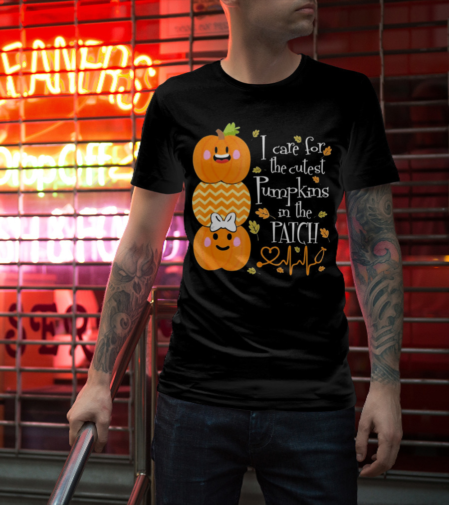 I Care For The Cutest Pumpkins In The Patch With Heart Nurse T-Shirt